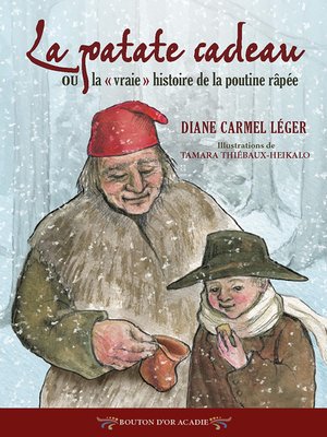 cover image of La patate cadeau ou la «vraie» histoire de la poutine râpée